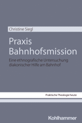 E-book, Praxis Bahnhofsmission : Eine ethnografische Untersuchung diakonischer Hilfe am Bahnhof, Kohlhammer Verlag