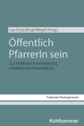 E-book, Öffentlich PfarrerIn sein : Zur medialen Formatierung religiöser Kommunikation, Kohlhammer Verlag