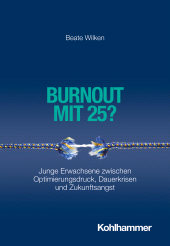 eBook, Burnout mit 25? : Junge Erwachsene zwischen Optimierungsdruck, Dauerkrisen und Zukunftsangst, Kohlhammer Verlag