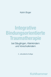 E-book, Integrative Bindungsorientierte Traumatherapie bei Säuglingen, Kleinkindern und Vorschulkindern, Kohlhammer Verlag