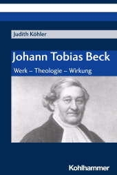 eBook, Johann Tobias Beck : Werk - Theologie - Wirkung, Kohlhammer Verlag