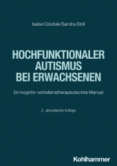 E-book, Hochfunktionaler Autismus bei Erwachsenen : Ein kognitiv-verhaltenstherapeutisches Manual, Kohlhammer Verlag