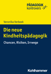 E-book, Die neue Kindheitspädagogik : Chancen, Risiken, Irrwege, Kohlhammer Verlag
