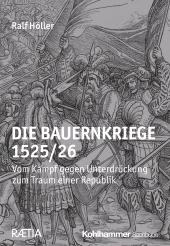E-book, Die Bauernkriege 1525/26 : Vom Kampf gegen Unterdrückung zum Traum einer Republik, Kohlhammer Verlag