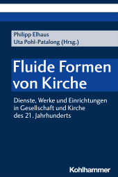 eBook, Fluide Formen von Kirche : Dienste, Werke und Einrichtungen in Gesellschaft und Kirche des 21. Jahrhunderts, Kohlhammer Verlag