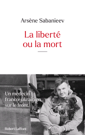 E-book, La Liberté ou la mort, Sabanieev, Arsène, Éditions Robert Laffont