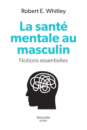 E-book, La santé mentale au masculin, Whitley, Robert E., Éditions Robert Laffont