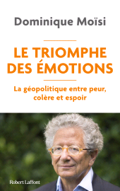 E-book, Le Triomphe des émotions : La géopolitique entre peur colère et espoir, Éditions Robert Laffont