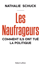 E-book, Les Naufrageurs : Comment ils ont tué la politique, Éditions Robert Laffont