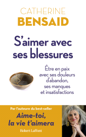 E-book, S'aimer avec ses blessures, Bensaid, Catherine, Éditions Robert Laffont