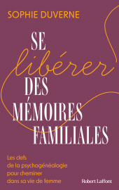 E-book, Se libérer des mémoires familiales : Les clefs de la psychogénéalogie pour cheminer dans sa vie de femme, Éditions Robert Laffont