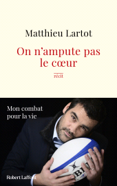 E-book, On n'ampute pas le coeur, Lartot, Matthieu, Éditions Robert Laffont