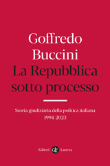 E-book, La Repubblica sotto processo : storia giudiziaria della politica italiana : 1994-2023, Buccini, Goffredo, author, Editori Laterza