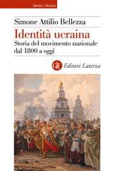 eBook, Identità ucraina : storia del movimento nazionale dal 1800 a oggi, Bellezza, Simone Attilio, author, Editori Laterza