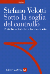 E-book, Sotto la soglia del controllo : pratiche artistiche e forme di vita, GLF Editori Laterza