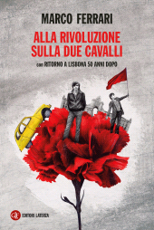 m, Alla rivoluzione sulla Due Cavalli ; con Ritorno a Lisbona 50 anni dopo, GLF Editori Laterza