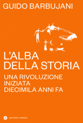 E-book, L'alba della storia : una rivoluzione iniziata diecimila anni fa, GLF Editori Laterza