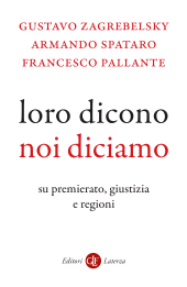 m, Loro dicono, noi diciamo : su premierato, giustizia e regioni, GLF editori Laterza
