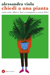 E-book, Chiedi a una pianta : come semi, alberi e fiori ci insegnano a essere felici, GLF editori Laterza