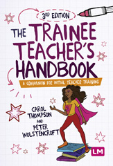 eBook, The Trainee TeacherâÂÂ²s Handbook : A companion for initial teacher training, Thompson, Carol, Learning Matters