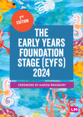 m, The Early Years Foundation Stage (EYFS) 2024 : The statutory framework for group and school-based providers, Learning Matters