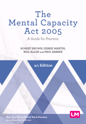 E-book, The Mental Capacity Act 2005 : A Guide for Practice, Learning Matters