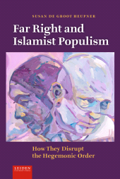 E-book, Far Right and Islamist Populism : How They Disrupt the Hegemonic Order, Leiden University Press