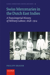 E-book, Swiss Mercenaries in the Dutch East Indies : A Transimperial History of Military Labour, 1848-1914, Leiden University Press