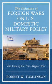 E-book, The Influence of Foreign Wars on U.S. Domestic Military Policy : The Case of the Yom Kippur War, Lexington Books