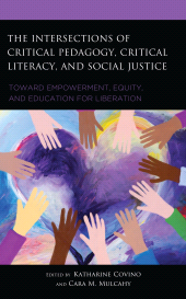 eBook, The Intersections of Critical Pedagogy, Critical Literacy, and Social Justice : Toward Empowerment, Equity, and Education for Liberation, Lexington Books