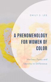 eBook, A Phenomenology for Women of Color : Merleau-Ponty and Identity-in-Difference, Lexington Books