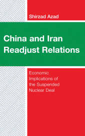 eBook, China and Iran Readjust Relations : Economic Implications of the Suspended Nuclear Deal, Lexington Books
