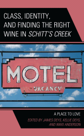 eBook, Class, Identity, and Finding the Right Wine in Schitt's Creek : A Place to Love, Lexington Books