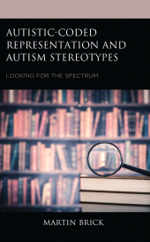 eBook, Autistic-Coded Representation and Autism Stereotypes : Looking for the Spectrum, Lexington Books