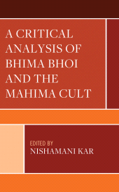 E-book, A Critical Analysis of Bhima Bhoi and the Mahima Cult, Lexington Books