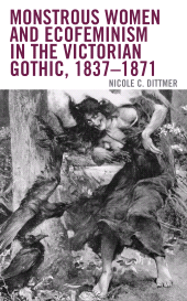E-book, Monstrous Women and Ecofeminism in the Victorian Gothic, 1837-1871, Lexington Books