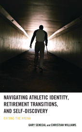 E-book, Navigating Athletic Identity, Retirement Transitions, and Self-Discovery : Exiting the Arena, Lexington Books