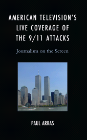 E-book, American Television's Live Coverage of the 9/11 Attacks : Journalism on the Screen, Lexington Books
