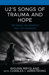 E-book, U2's Songs of Trauma and Hope : "Between the Midnight and the Dawning", Lexington Books