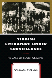E-book, Yiddish Literature Under Surveillance : The Case of Soviet Ukraine, Lexington Books