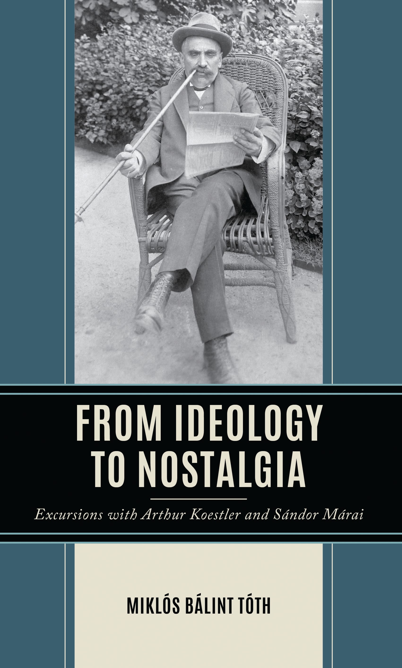 E-book, From Ideology to Nostalgia : Excursions with Arthur Koestler and Sándor Márai, Lexington Books