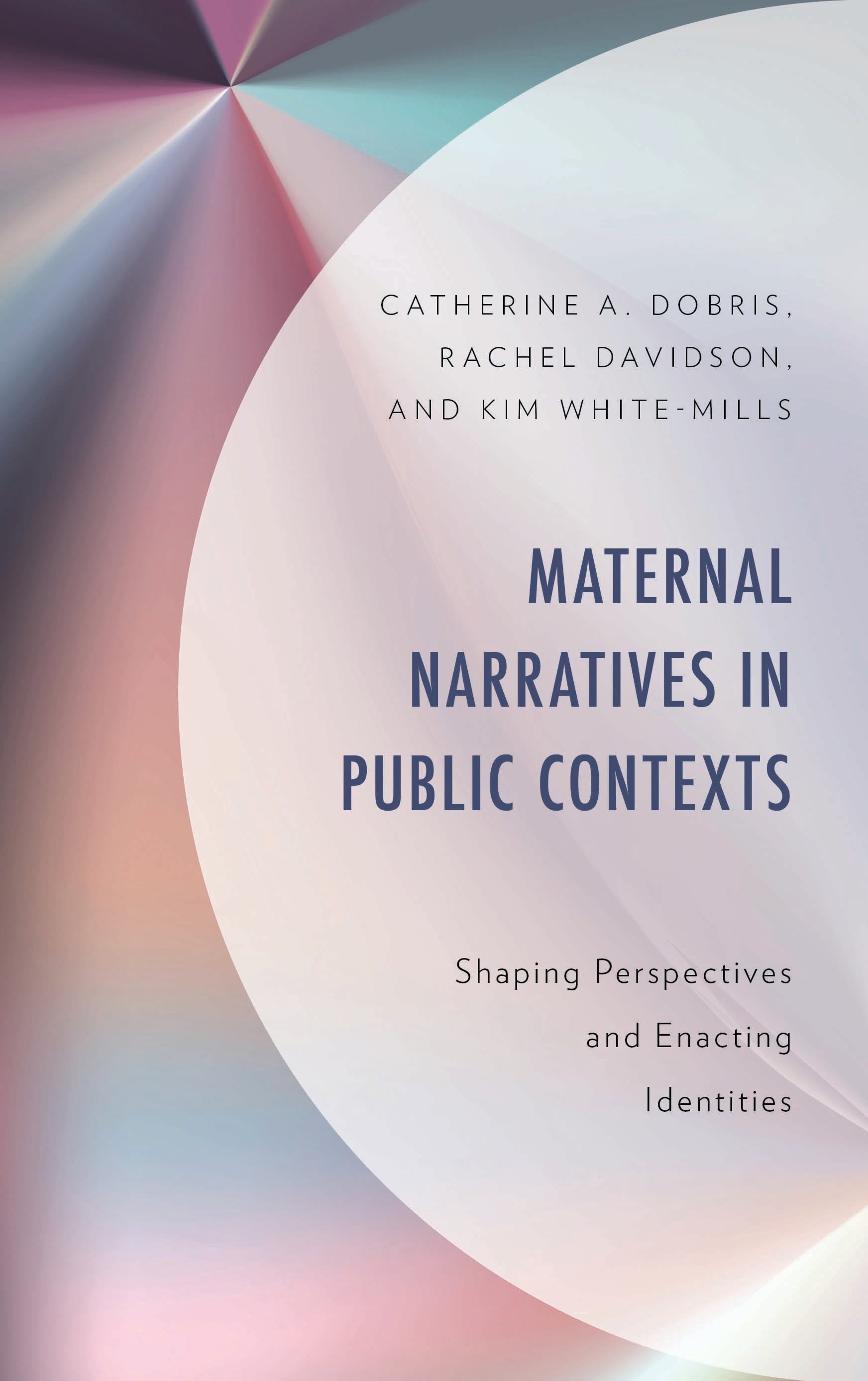 eBook, Maternal Narratives in Public Contexts : Shaping Perspectives and Enacting Identities, Lexington Books