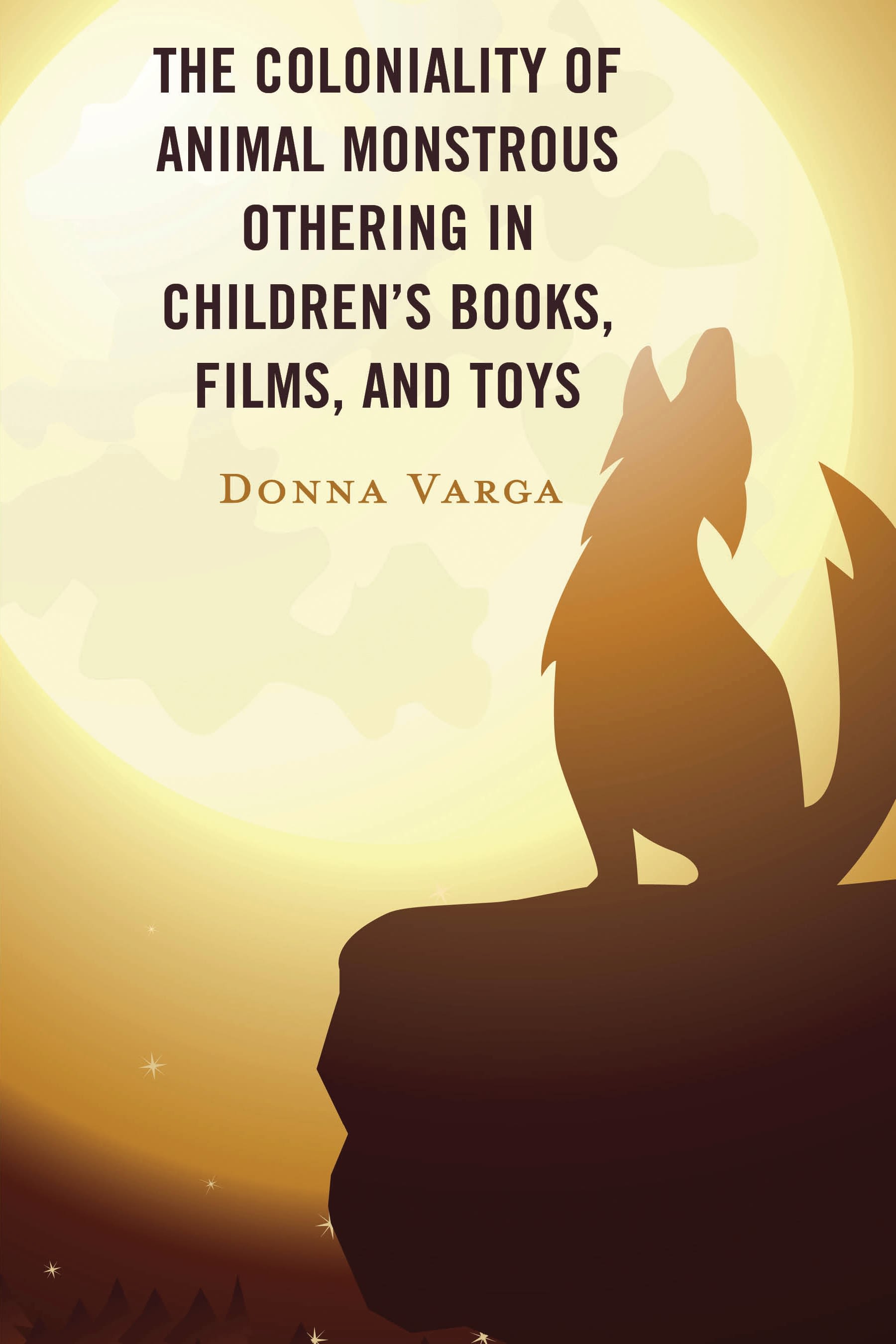 eBook, The Coloniality of Animal Monstrous Othering in Children's Books, Films, and Toys, Lexington Books