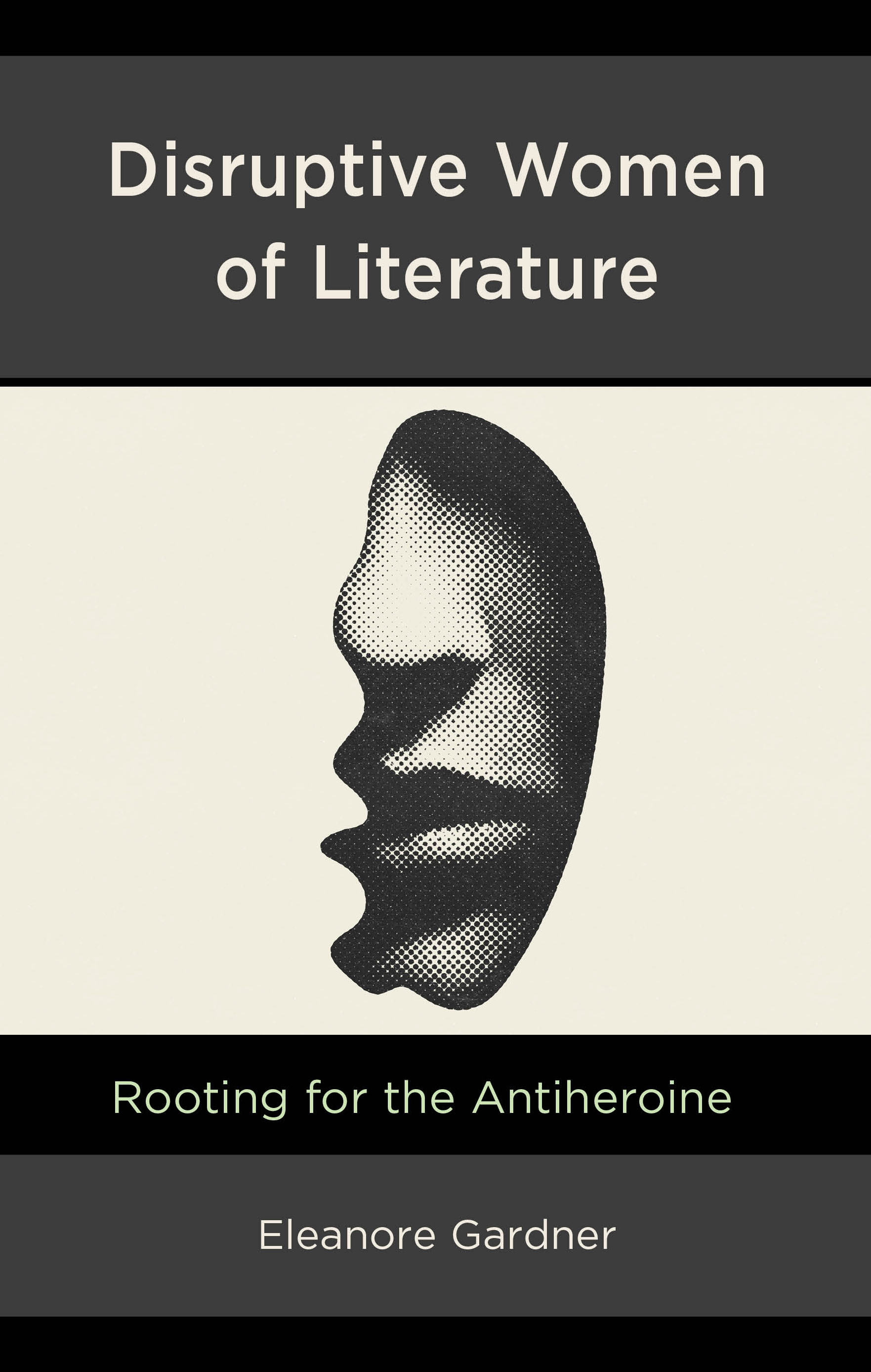eBook, Disruptive Women of Literature : Rooting for the Antiheroine, Lexington Books