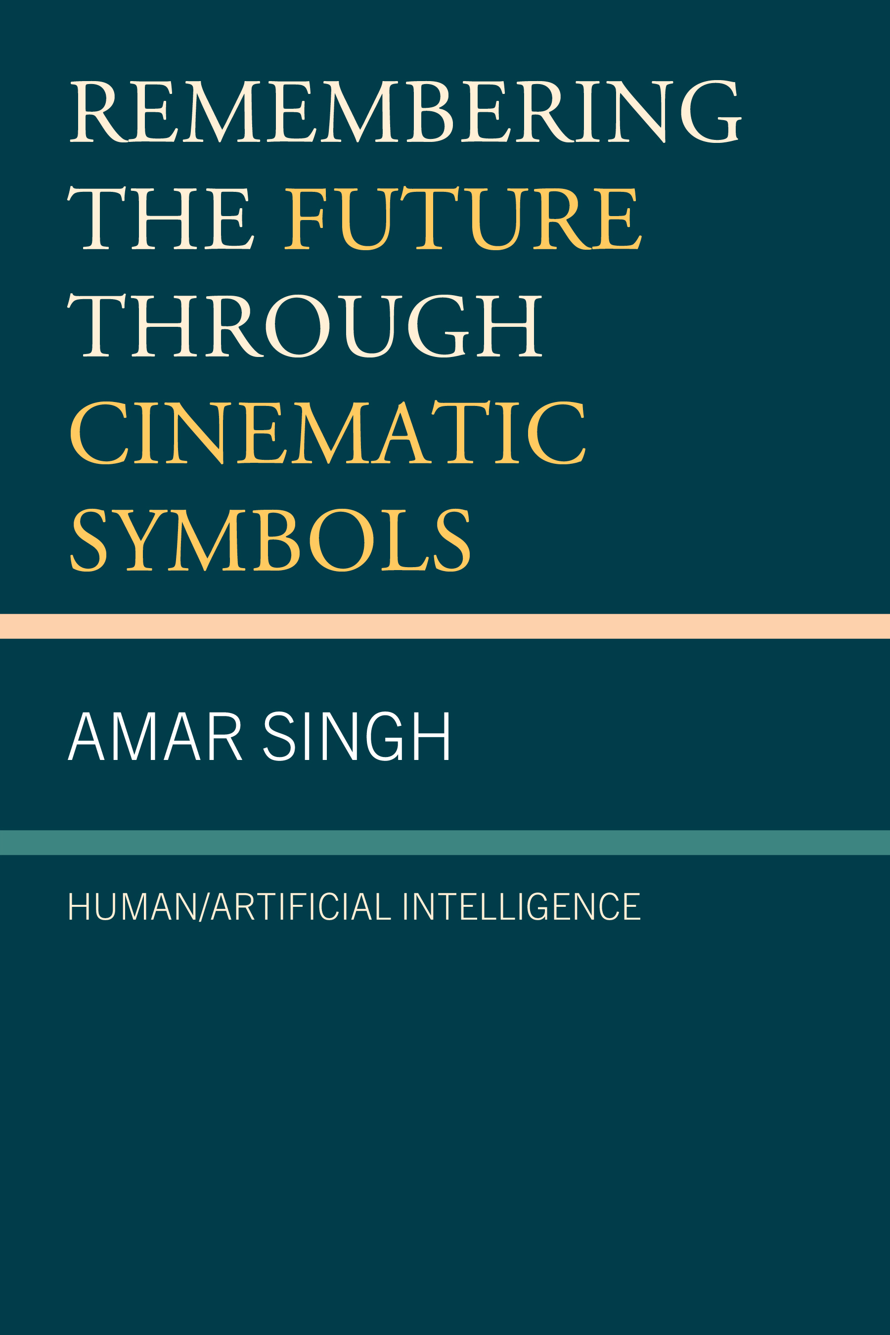 eBook, Remembering the Future through Cinematic Symbols : Human/Artificial Intelligence, Lexington Books