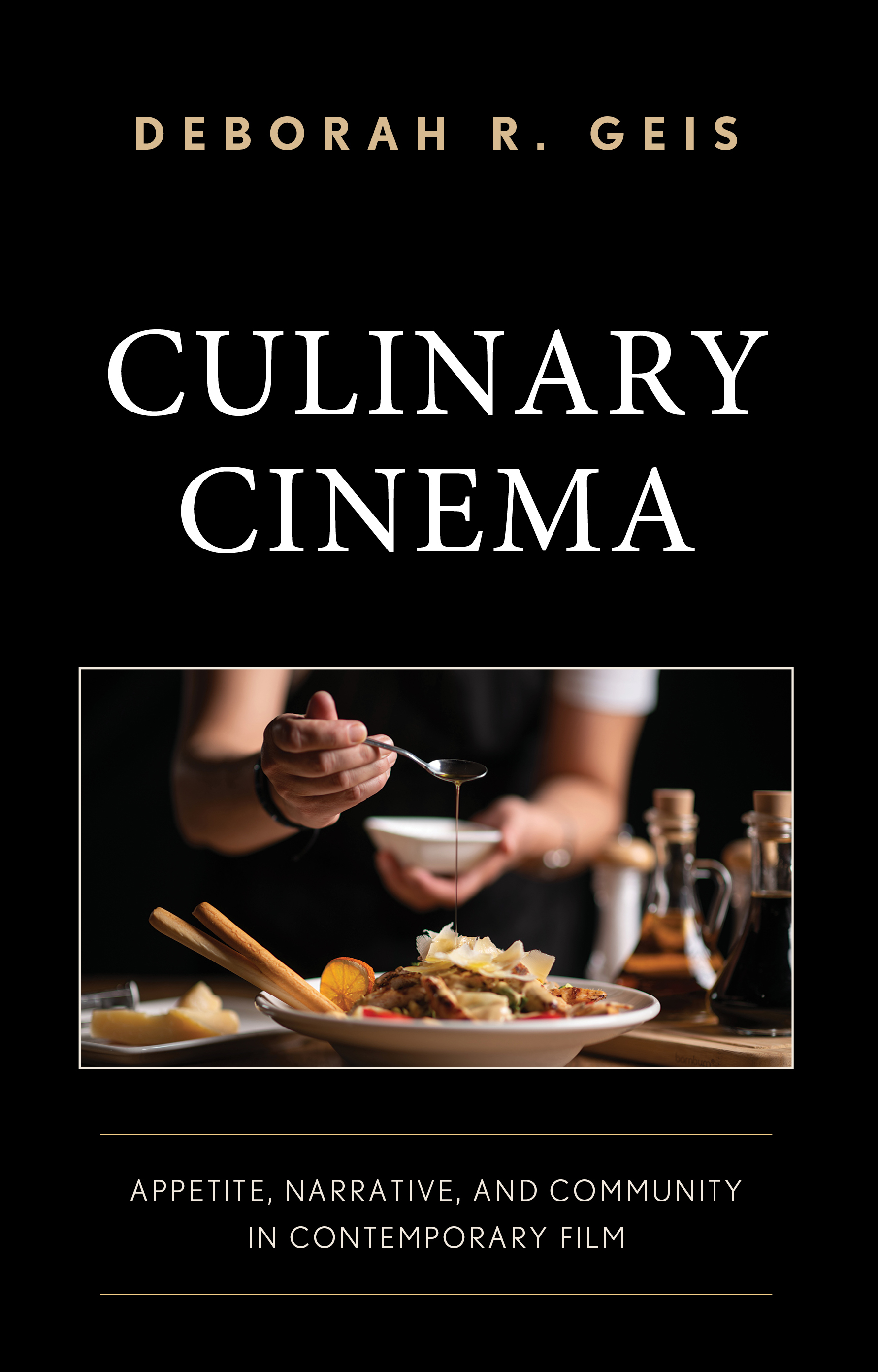 eBook, Culinary Cinema : Appetite, Narrative, and Community in Contemporary Film, Lexington Books