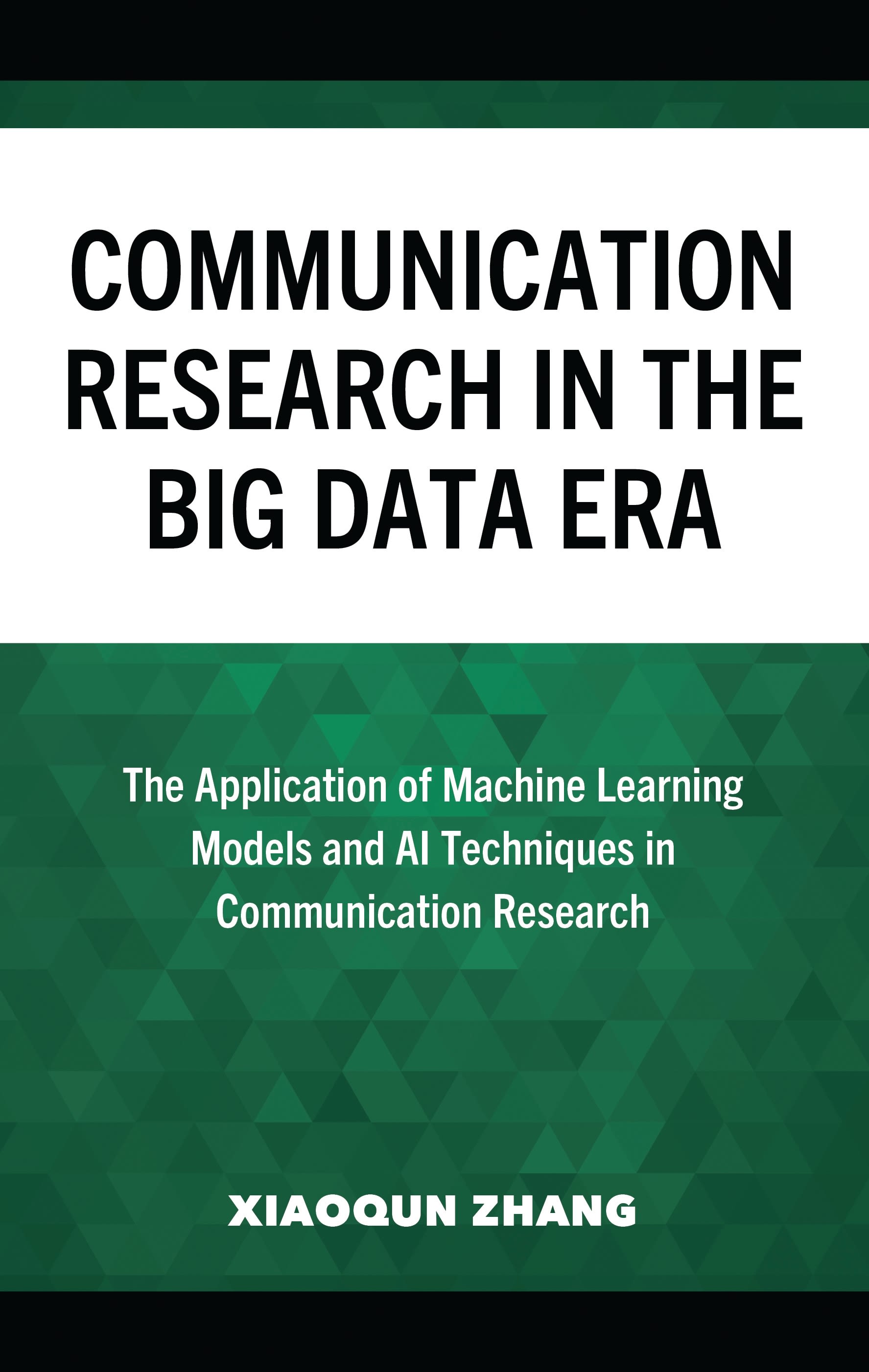 eBook, Communication Research in the Big Data Era : The Application of Machine Learning Models and AI Techniques in Communication Research, Lexington Books