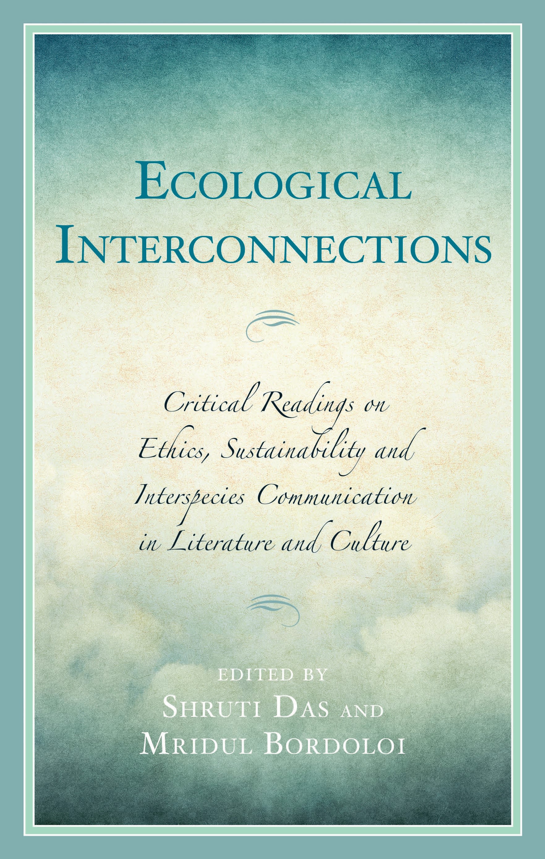 E-book, Ecological Interconnections : Critical Readings on Ethics, Sustainability, and Interspecies Communication in Literature and Culture, Lexington Books