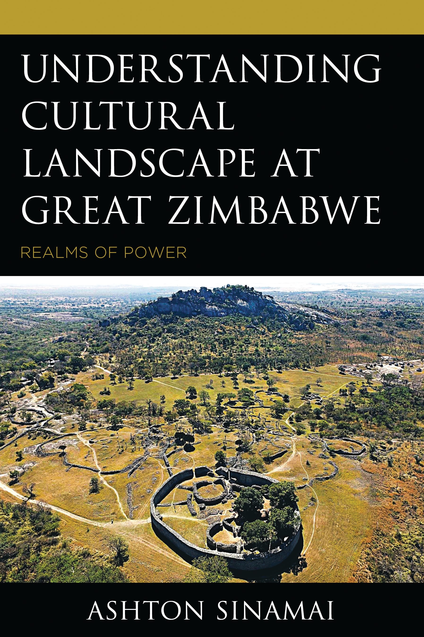 eBook, Understanding Cultural Landscape at Great Zimbabwe : Realms of Power, Lexington Books