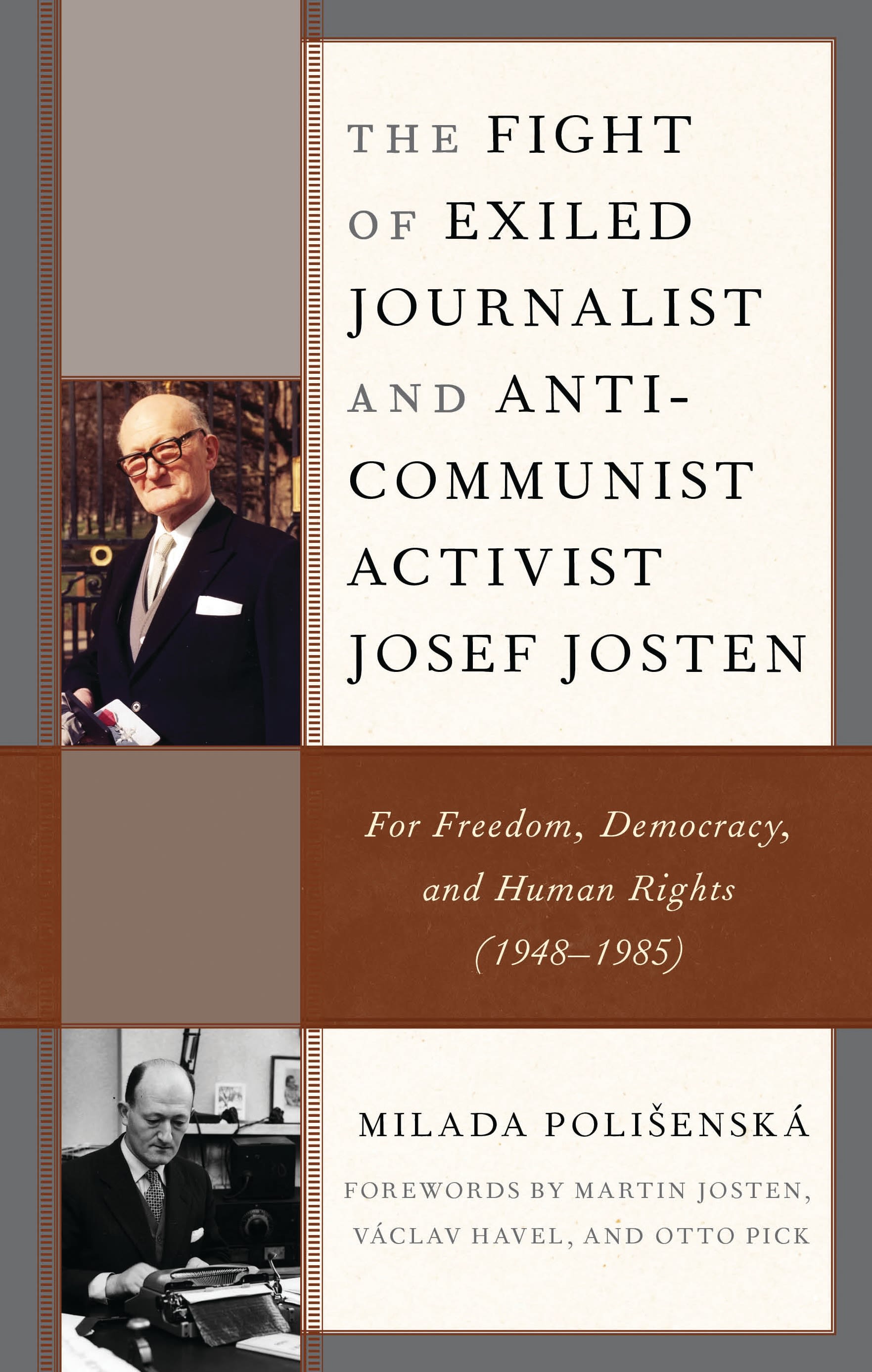 E-book, The Fight of Exiled Journalist and Anti-Communist Activist Josef Josten : For Freedom, Democracy, and Human Rights (1948-1985), Lexington Books